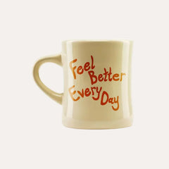 Feel Better Every Day Mug O6